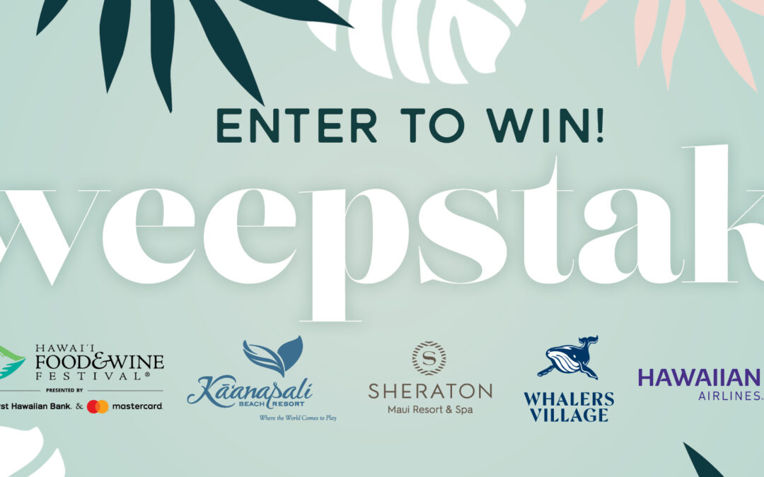 Win A Trip For Two To The Hawaii Food & Wine Festival in Kaanapali, Maui